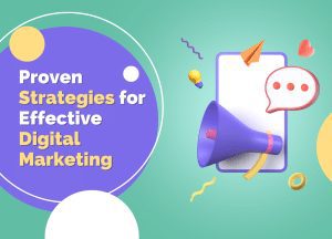 5 Proven Strategies for Effective Digital Marketing