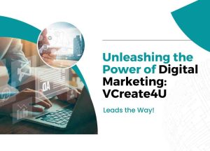 Unleashing the Power of Digital Marketing: VCreate4U